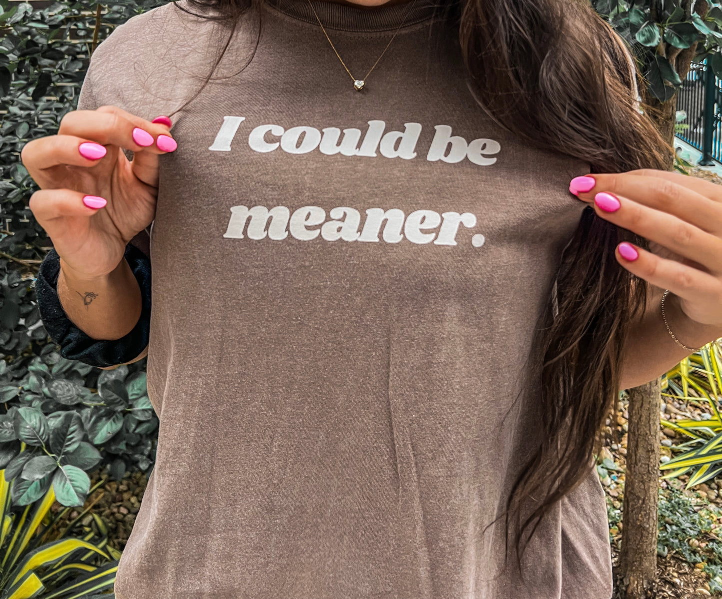 “I could be meaner” Tee in Mocha